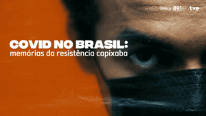 TVE exibe documentário sobre enfrentamento à pandemia no Espírito Santo